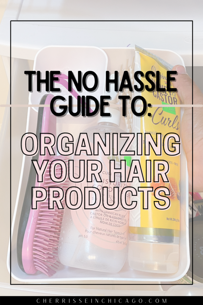 Organize Hair Products  Streamline Morning Routine - Cherrisse in  Chicagoland